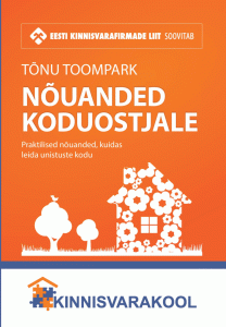 Nõuanded koduostjale. Praktilised nõuanded, kuidas leida unistuste kodu (Tõnu Toompark)