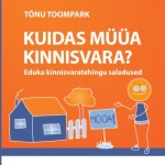 Tõnu Toompark, “Kuidas müüa kinnisvara? Eduka kinnisvaratehingu saladused”